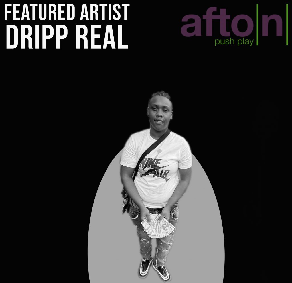 Myafton: Emerging Artist Dripp Real